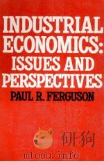 INDUSTRIAL ECONOMICS:ISSUES AND PERSPECTIVES   1988  PDF电子版封面    JPAUL R.FERGUSON 