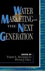 WATER MARKETING THE NEXT GENERATION:THE POLOTICAL ECONOMY FORUM 1996 PDF电子版封面 0847683982
