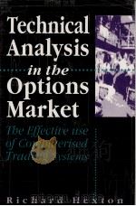 TECHNICAL ANALYSIS IN THE OPTIONS MARKETS:THE EFFECTIVE USE OF COMPUTERISED TRADING SYSTEMS   1990  PDF电子版封面  0749408510   