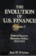 THE EVOLUTION OF U.S.FINANCE:VOLUME I FEDERAL RESERVE MONETARY POLICY:1915-1935 1993 PDF电子版封面 1563243962 JANE W.D'ARISTA