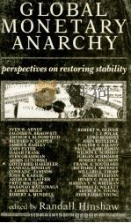 GLOBAL MONETARY ANARCHY:PERSPECTIVES ON RESTORING STABILITY 1981 PDF电子版封面 0803916493