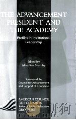 THE ADVANCEMENT PRESIDENT AND THE ACADEMY:PROFILES IN INSTITUTIONAL LEADERSHIP 1997 PDF电子版封面 1573560286