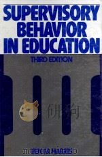 SUPERVISORY BEHAVIOR IN EDUCATION:THIRD EDITION   1984  PDF电子版封面  0138771014  BEN M.HARRIS 