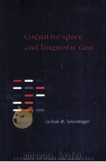 COGNITIVE SPACE AND LINGUISTIC CASE:SEMANTIC AND SYNTACTIC CATEGORIES IN ENGLISH 1995 PDF电子版封面 0521027365