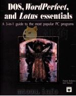 DOS WORLDPERFECT AND LOTUS ESSENTIALS:A 3 IN 1 GUIDE TO THE MOST POPULAR PC PROGRAMS（1992 PDF版）