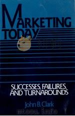 MARKETING TODAY SUCCESSES FAILURES AND TURNATOUNDS 1987 PDF电子版封面 0135578442