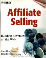 AFFILIATE SELLING BUILDING CREVENUE ON THE WEB 1999 PDF电子版封面 0471381861