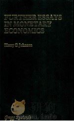 FURTHER ESSAYS IN MONETARY ECONOMICS   1972  PDF电子版封面  0751202606   