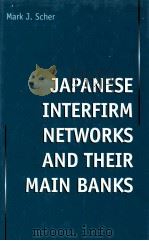 JAPANESE INTERFIRM NETWORKS AND THEIR MAIN BANKS（1997 PDF版）