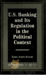 U.S.BANKING AND ITS REGULATION IN TE POLITICAL CONTEXT（1997 PDF版）