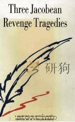 THREE JACOBEAN REVENGE TRAGEDIES 1990 PDF电子版封面 0333383370
