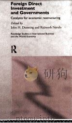 FOREIGN DIRECT INVESTMENT AND GOVERNMENTS:CATALYSTS FOR ECONOMIC RESTRUCTURING   1996  PDF电子版封面  0415118204   