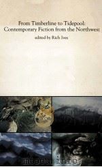 FROM TIMBERLINE TO TIDEPOOL:CONTEMPORARY FICTION FROM THE NORTHWEST 1986 PDF电子版封面 RICH LVES
