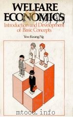 WELFARE ECONOMICS INTRODUCTION AND DEVELOPMENT OF BASIC CONCEPTS 1979 PDF电子版封面 0333242955 YEW KWANG NG