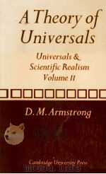 A THEORY OF UNIVERSALS UNIVERSALS AND SCIENTIFIC REALISM VOLUME 2 1980 PDF电子版封面 052128032X D.M.ARMSTRONG