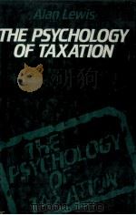 THE PSYCHOLOGY OF TAXATION 1982 PDF电子版封面 0312653301 ALAN LEWIS