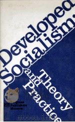 DEVELOPED SOCIALISM:THEORY AND PRACTICE 1980 PDF电子版封面