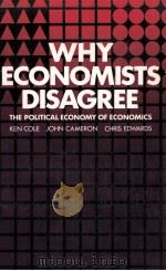 WHY ECONOMISTS DISAGREE:THE POLITICAL ECONOMY OF ECONOMICS 1983 PDF电子版封面 0058229546