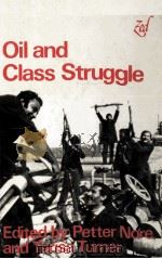 OIL AND CLASS STRUGGLE:EDITED BY PETTER NORE AND TERISA TURNER 1980 PDF电子版封面 090576238X