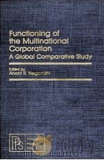 FUNCTIONING OF THE MULTINATIONAL CORPORATION:A GLOBAL COMPARATIVE STUDY   1980  PDF电子版封面  0080250874   