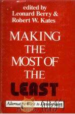 MAKING THE MOST OF THE LEAST:ALTERNATIVE WAYS TO DEVELOPMENT 1980 PDF电子版封面 0841904340
