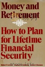 MONEY AND RETIREMENT HOW TO PLAN FOR LIFETIME FINANCIAL SECURITY 1981 PDF电子版封面 0201107104