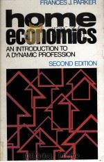 HOME ECONOMICS AN INTRODUCTION TO A DYNAMIC PROFESSION SECOND EDITION 1982 PDF电子版封面 0023917105