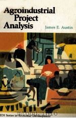 AGROINDUSTRIAL PROJECT ANALYSIS 1980 PDF电子版封面 0801824133 JAMES E.AUSTIN