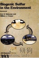 ACS SYMPOSIUM SERIES 393 BIOGENIC SULFUR IN THE ENVIRONMENT 1989 PDF电子版封面 0841216126