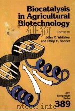 ACS SYMPOSIUM SERIES 389 BIOCATALYSIS IN AGRICULTURAL BIOTECHNOLOGY（1989 PDF版）
