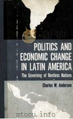 POLITICS AND ECONOMIC CHANGE IN LATIN AMERICAN THE GOVERNING OF RESTLESS NATIONS 1967 PDF电子版封面