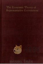 THE ECONOMIC THEORY OF REPRESENTATIVE GOVERNMENT 1974 PDF电子版封面 0202060640 ALBERT BRETOM