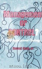 MANAGEMENT OR CONTROL THE ORGANIZATIONAL CHALLENGE 1980 PDF电子版封面 0253120829 RUSSELL STOUT