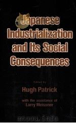 JAPANESE INDUSTRIALIZATION AND ITS SOCIAL CONSEQUENES 1976 PDF电子版封面 0520030001