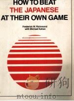 HOW TO BEAT THE JAPANESE AT THEIR OWN GAME 1983 PDF电子版封面 0134021150 W.RICHARDMOND