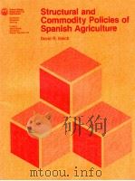 STRUCTURAL AND COMMODITY POLICIES OF SPANISH AGRICULTURE 1982 PDF电子版封面 DAVID R.KELCH