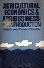 AGRICULTURAL ECONOMICS AND AGRIBUSINESS:ANINTRODOUCTION 1979 PDF电子版封面 0471063479 GAIL L.CRAMER