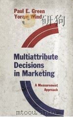 MULTIATTRIBUTE DECISIONS IN MARKETING:A MEASUREMENT APPROACH 1973 PDF电子版封面 0030919150 PAUL E.GREEN