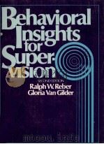 BEHAVIORAL INSIGHTS FOR SUPER-VISION SECOND EDITION 1982 PDF电子版封面 0130731145 RALPH W.REBER