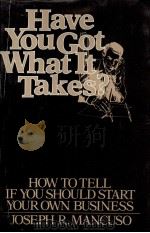 HAVE YOU GOT WHAT IT TAKES? HOW TO TELL IF YOU SHOULD START YOUR OWN BUSINESS（1982 PDF版）