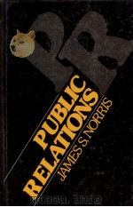 PUBLIC RELATIONS 1984 PDF电子版封面 0137384017 JAMES S.NORRIS
