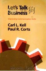 LET'S TALK BUSINESS IMPROVING COMMUNICATION SKILLS 1983 PDF电子版封面 0316486469 CARL L.KELL