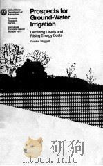 PROSPECTS FOR GROUND-WATER IRRIGATION DECLINING LEVELS AND RISING ENERGY CAOSTS GORDON SIOGGETT 1981 PDF电子版封面