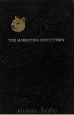 THE MARKETING INSTITUTION 1978 PDF电子版封面 0405111606 RALPH F.BREYER