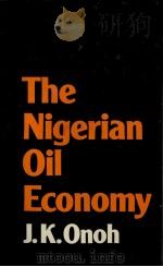 THE NIGERIAN OIL ECONOMIY 1983 PDF电子版封面 0312572743 J.K.ONOH