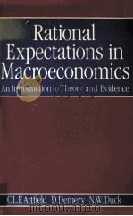 RATIONA LEXPECTATIONS IN MACROECONOMICS AN INTRODUCTION TO THEORY AND EVIDENCE 1985 PDF电子版封面 0631139648 D.DEMERY