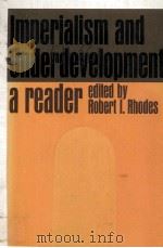 IMPERIALISM AND UNDERDEVELOPMENT A READER 1970 PDF电子版封面