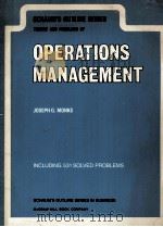 SCHAUM'S OUTLINE OF THEOR YAND PROBLEMS OF OPERATIONS MANAGEMENT   1984  PDF电子版封面  0070427267  JOSEPH G.MONKS 