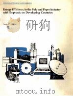 ENERY EFFCIENCY IN THE PULP AND PAPER INDUSTRY WITH EMPHASIS ON DEVELOPING COUNTRIES 1985 PDF电子版封面 ANDREW J.EWING