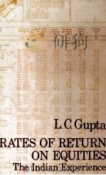 RATES OF RETURN ON EQUITIES THE INDIAN EXPERIENCE 1981 PDF电子版封面 L.C.GUPTA
